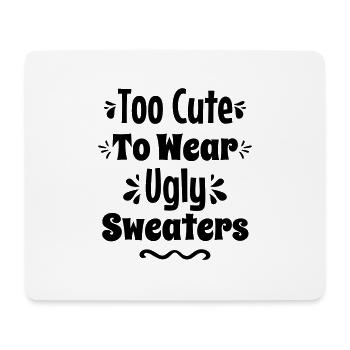 Trop mignon pour porter des pulls moches - Tapis de souris (format paysage) - blanc - Devant