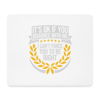 you disagree with me - Mouse Pad (horizontal) - white - Front