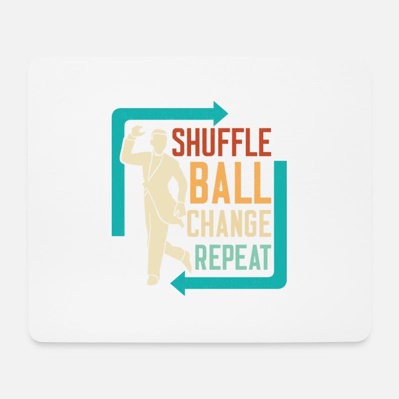 Shuffle, Ball, Change, Repeat Tap Dance Tap Dancer - Mousepad (Querformat) - Weiß