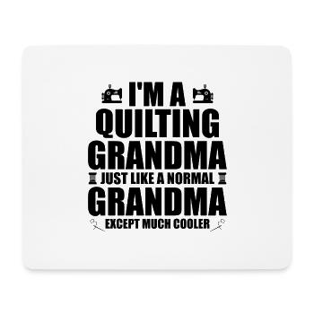 I'm a quilting grandma just like a normal grandma - Mouse Pad (horizontal) - white - Front