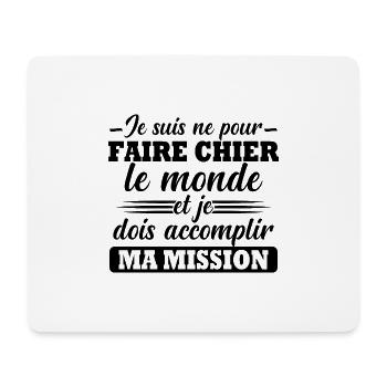 Né Pour Faire Chier Le Monde Accomplir Ma Mission - Tapis de souris (format paysage) - blanc - Devant