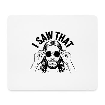 I saw that! Jesus Christ Saying - Mouse Pad (horizontal) - white - Front