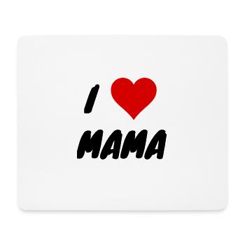I LOVE MAMA, mother's day, mama is sweet, mother # - Mouse Pad (horizontal) - white - Front