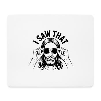 I saw that! Jesus Christ Saying - Mouse Pad (horizontal) - white - Front