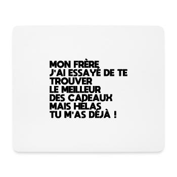 My brother I tried to find you a gift Humor - Mouse Pad (horizontal) - white - Front