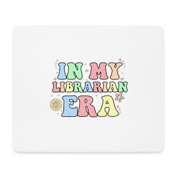 "In my Librarian Era!" Librarian - Mouse Pad (horizontal) - white - Front