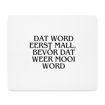 Plattdeutsch Ostfriesland "Dat word eerst mall" - Mousepad (Querformat) - Weiß - Vorne