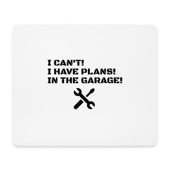 I Cant I Have Plans In The Garage Fathers Day - Mousepad (Querformat) - Weiß - Vorne