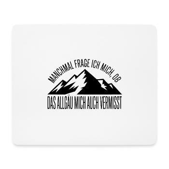 Frage ich mich, ob das Allgäu mich vermisst! - Mousepad (Querformat) - Weiß - Vorne