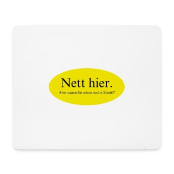 Nett hier, aber waren Sie schon mal in Zwettl? - Mousepad (Querformat) - Weiß - Vorne