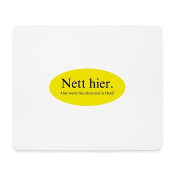Nett hier, aber waren Sie schon mal in Hard? - Mousepad (Querformat) - Weiß - Vorne