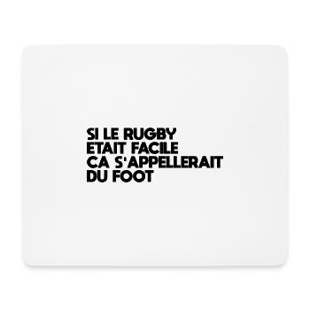 Si Le Rugby etait Facile ca s'appellerait du Foot - Tapis de souris (format paysage) - blanc - Devant