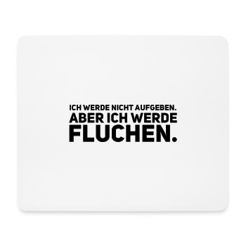 Ich werde nicht aufgeben aber ich werde Fluchen - Mousepad (Querformat) - Weiß - Vorne