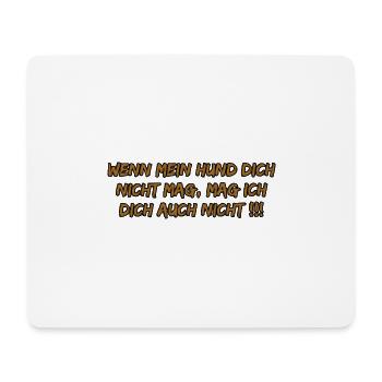 Hund mag dich nicht – ich auch nicht - Mousepad (Querformat) - Weiß - Vorne