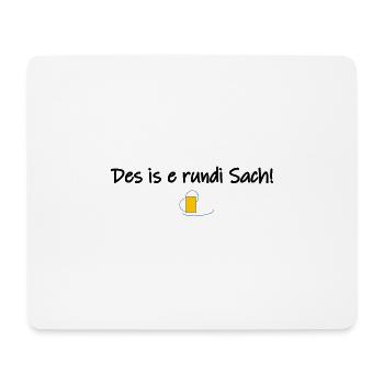Des is e rundi Sach - Mousepad (Querformat) - Weiß - Vorne