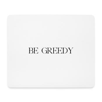 be greedy - Mousepad (Querformat) - Weiß - Vorne