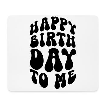 HAPPY BIRTHDAY TO ME - Mousepad (Querformat) - Weiß - Vorne