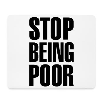 Stop being poor - Mousepad (Querformat) - Weiß - Vorne