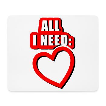 All i need is Heart (Vectorgraphic) - Mousepad (Querformat) - Weiß - Vorne