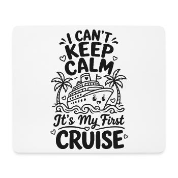 I Can't Keep Calm It's My First Cruise - Mousepad (Querformat) - Weiß - Vorne