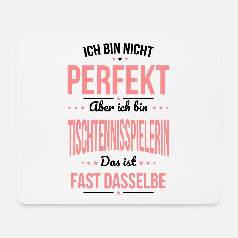 Nicht perfekt aber ich bin Tischtennisspielerin - Mousepad (Querformat) - Weiß