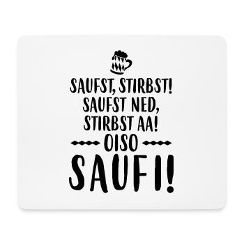 BAYERN SPRUCH SAUFST, STIRBST, SAUFST NED STIRBST - Mousepad (Querformat) - Weiß - Vorne