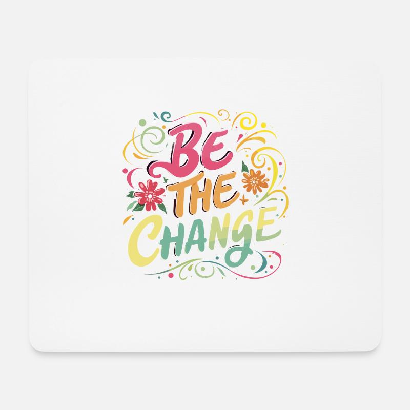 Be The Change Motivations Spruch - Mousepad (Querformat) - Weiß