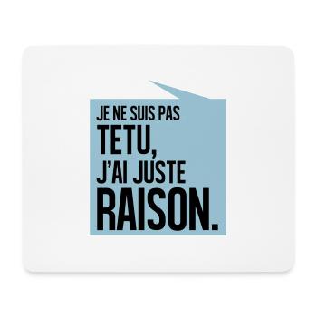JE NE SUIS PAS TETU J'AI JUSTE RAISON - Tapis de souris (format paysage) - blanc - Devant