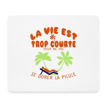 citation humour dorer pilule vie trop courte drole - Tapis de souris (format paysage) - blanc - Devant