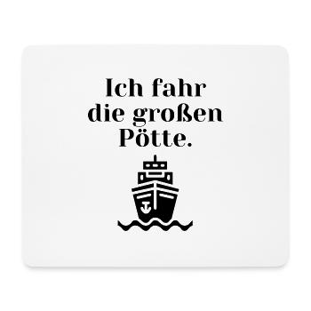 Ich fahr die großen Pötte. - Mousepad (Querformat) - Weiß - Vorne