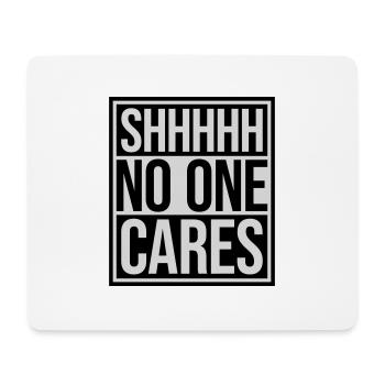 shhh no one cares - Mouse Pad (horizontal) - white - Front