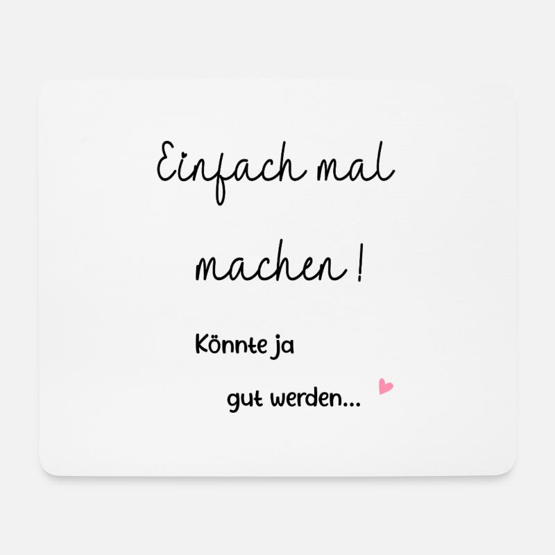 Einfach mal machen. Motivation, Erfolg,Selbstliebe - Mousepad (Querformat) - Weiß