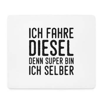 I drive diesel because I'm super myself - Mouse Pad (horizontal) - white - Front
