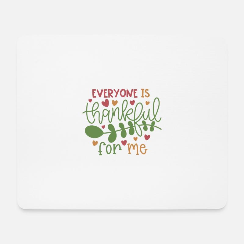 Everyone is thankful for me - Mousepad (Querformat) - Weiß