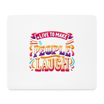 Live To Make People Laugh 9 - Mousepad (Querformat) - Weiß - Vorne
