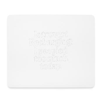 Introvert Recharging I Peopled Too Much Today 8 - Mousepad (Querformat) - Weiß - Vorne