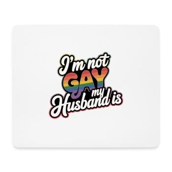 I'm Not Gay My Husband Is 18 - Mousepad (Querformat) - Weiß - Vorne