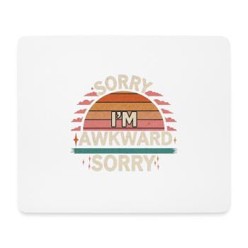 Sorry I'm Awkward Sorry 19 - Mousepad (Querformat) - Weiß - Vorne