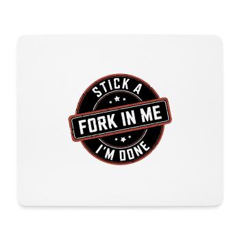 Stick A Fork In Me I'm Done 12 - Mousepad (Querformat) - Weiß - Vorne
