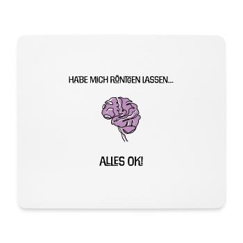 Habe mich röntgen lassen... Alles ok! Gehirn Witz - Mousepad (Querformat) - Weiß - Vorne