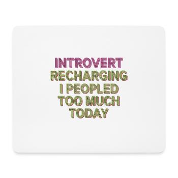 Introvert Recharging I Peopled Too Much Today 11 - Mousepad (Querformat) - Weiß - Vorne