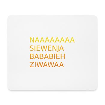 Naaaasiewenja-bababieh-ziwawaa - Mousepad (Querformat) - Weiß - Vorne