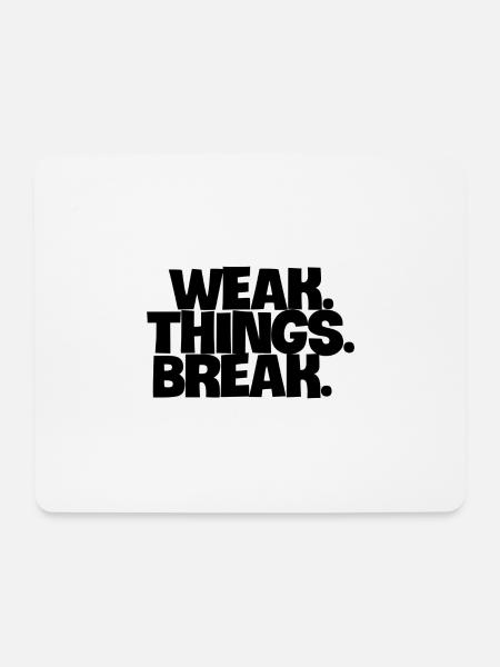 WEAK. Things. Break - Mousepad (Querformat) - Weiß