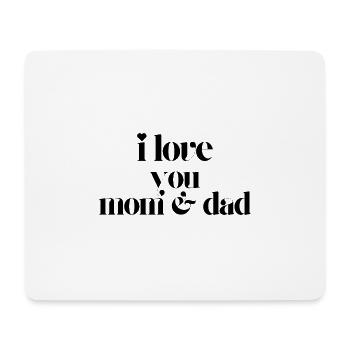 I Love You Mom & Dad - Mouse Pad (horizontal) - white - Front