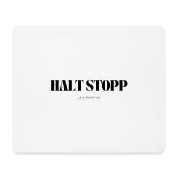 Halt Stopp jetzt reicht es - Mousepad (Querformat) - Weiß - Vorne