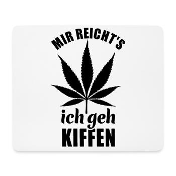 Mir reicht's ich geh Kiffen - Cannabis - legal - Mousepad (Querformat) - Weiß - Vorne