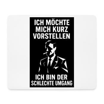 Lustiger Spruch- Ich bin der schlechte Umgang  - Mousepad (Querformat) - Weiß - Vorne