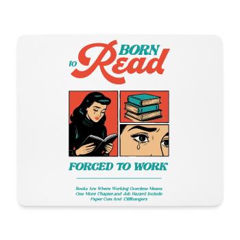 Born To Read Forced to Work - Mouse Pad (horizontal) - white - Front