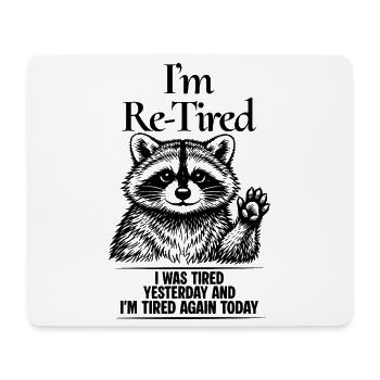 Funny Re Tired Tired Yesterday And Tired Today - Mouse Pad (horizontal) - white - Front