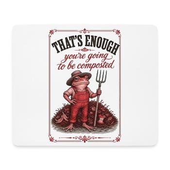Urban Gardening Thats Enough Youre Going - Mouse Pad (horizontal) - white - Front